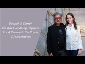 Read more about the article Deepak & Darrah On Why Everything Happens For A Reason & The Power Of Uncertainty