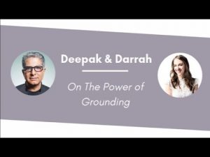 Read more about the article Deepak & Darrah On The Power of Grounding