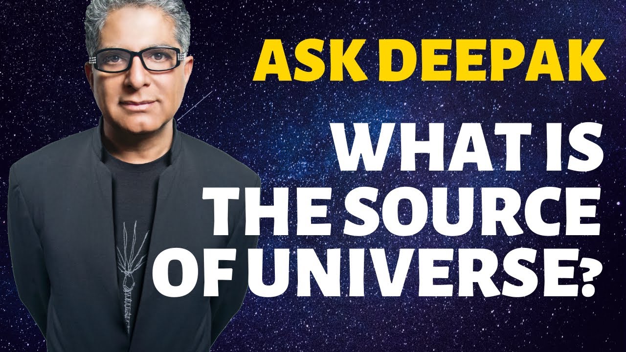 You are currently viewing What is the source of the universe? | ASK DEEPAK CHOPRA!