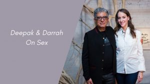 Read more about the article Deepak & Darrah On Sex