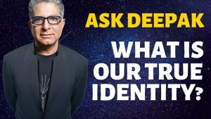 Read more about the article What Is Our True Identity? Ask Deepak Chopra!