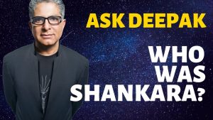 Who Was Shankara? Ask Deepak Chopra!