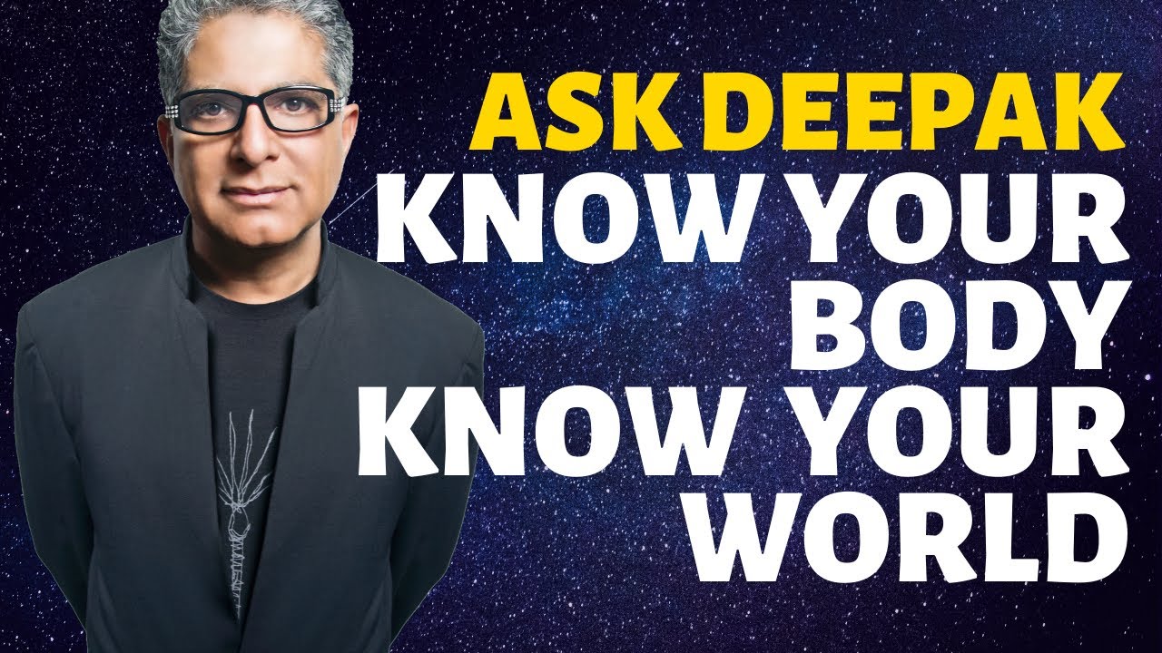 You are currently viewing To Know the World Feel Your Body | Ask Deepak Chopra!