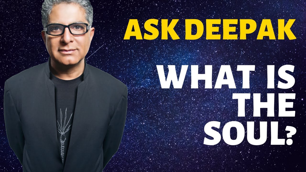 You are currently viewing What Is The Soul? Ask Deepak Chopra!