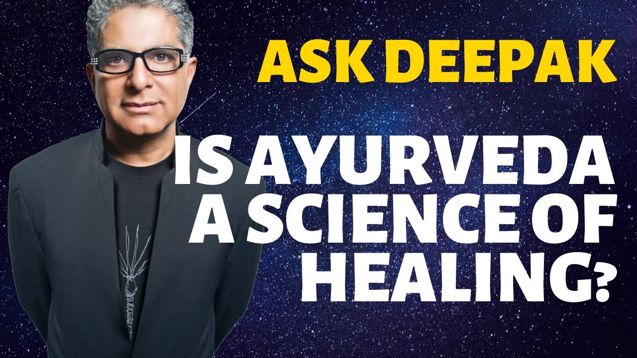 You are currently viewing How Is Ayurveda a Science Of Healing? Ask Deepak Chopra!