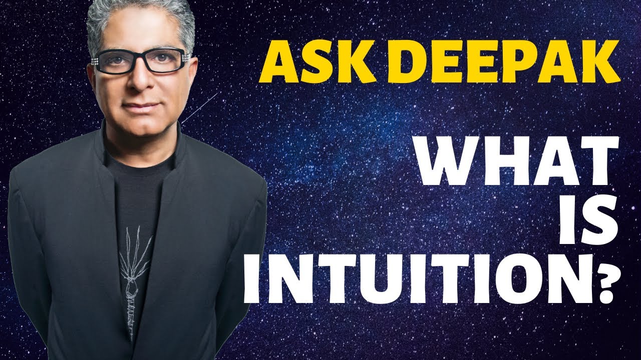 You are currently viewing What Is Intuition? Ask Deepak Chopra!