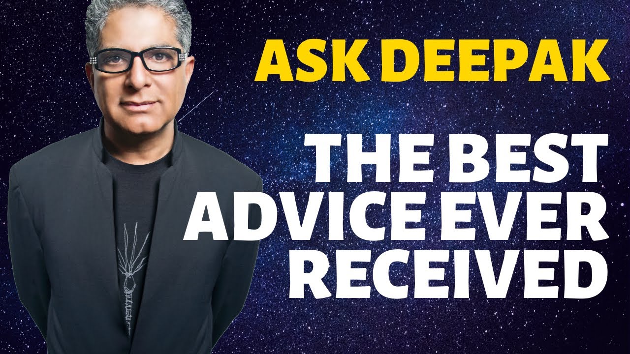 You are currently viewing What’s the best advice you’ve ever received? | ASK DEEPAK CHOPRA