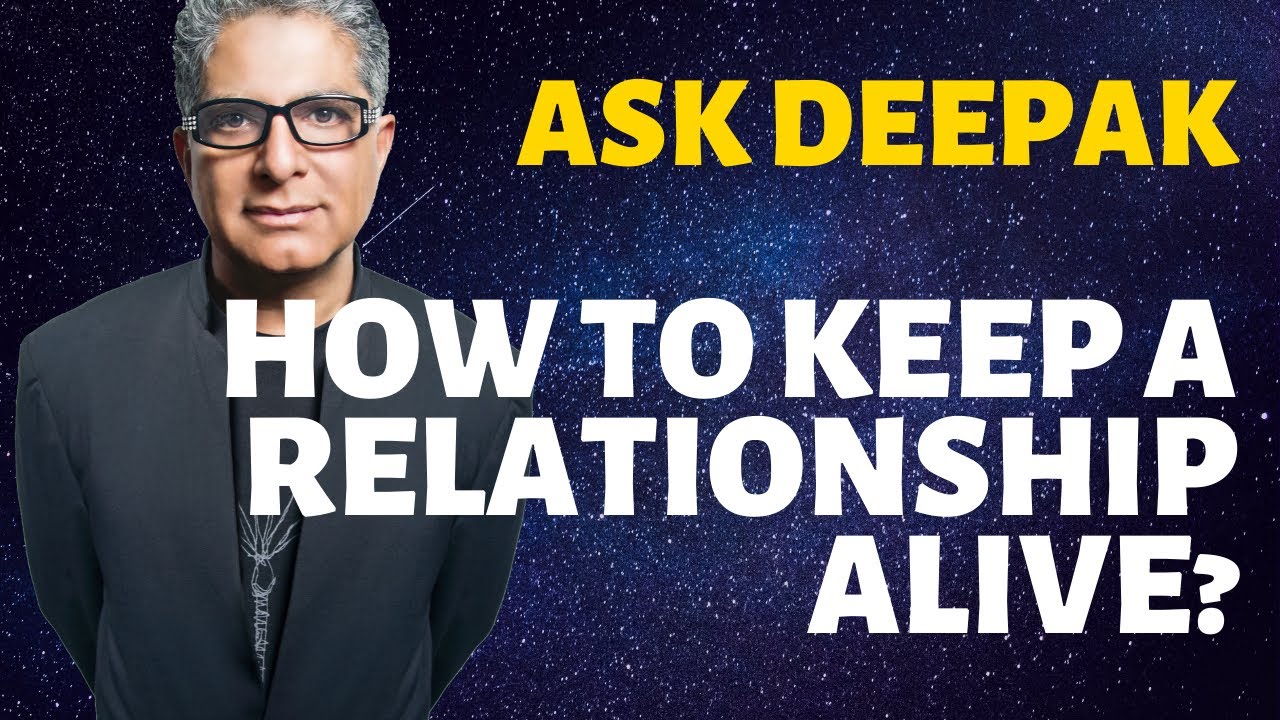 You are currently viewing How Do I Maintain A Relationship Once The Sizzle Dies? Ask Deepak Chopra!
