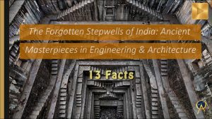 Read more about the article The Forgotten Stepwells: Thousands of Masterpieces in Engineering, Architecture and Craftsmanship