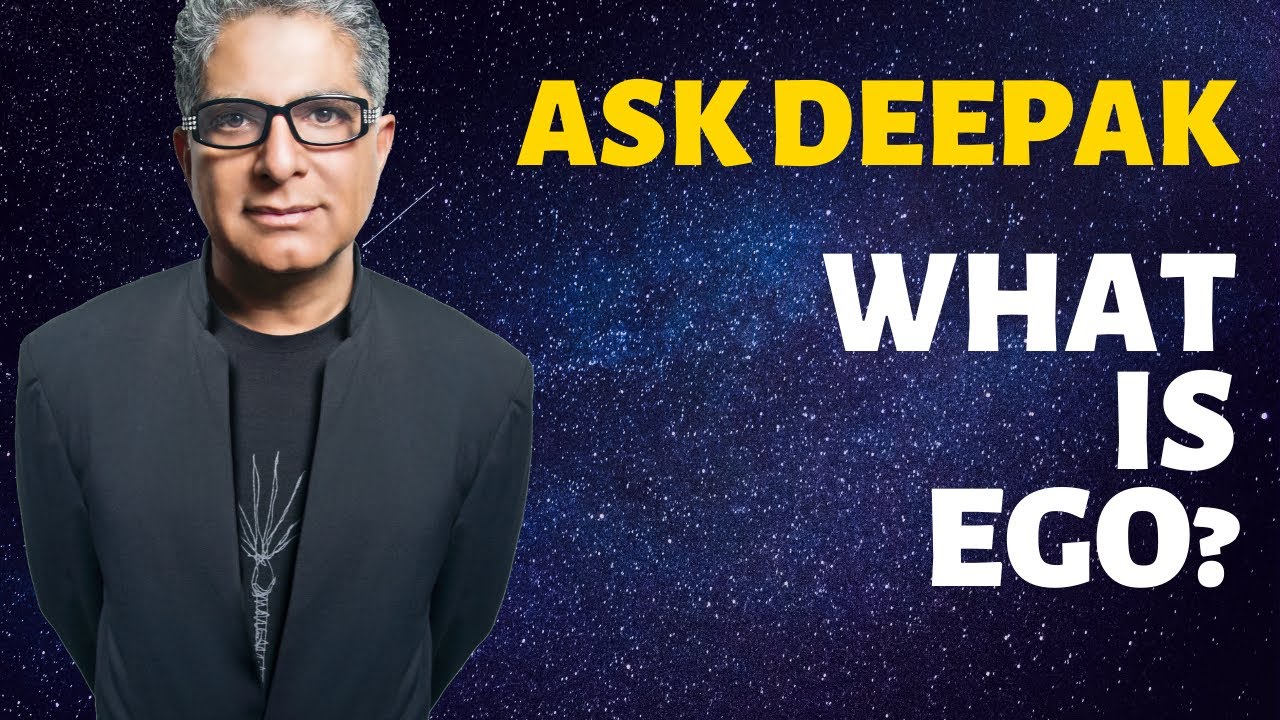 You are currently viewing What Is Ego? Ask Deepak Chopra!