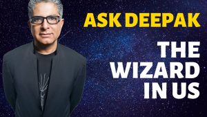 The Wizard in Us (with Jean Houston) | Ask Deepak Chopra!
