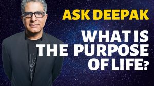 Read more about the article What Is The Purpose Of Life – Ask Deepak Chopra!