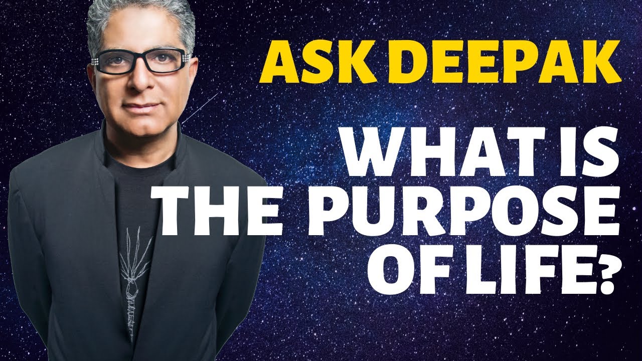 You are currently viewing What Is The Purpose Of Life – Ask Deepak Chopra!