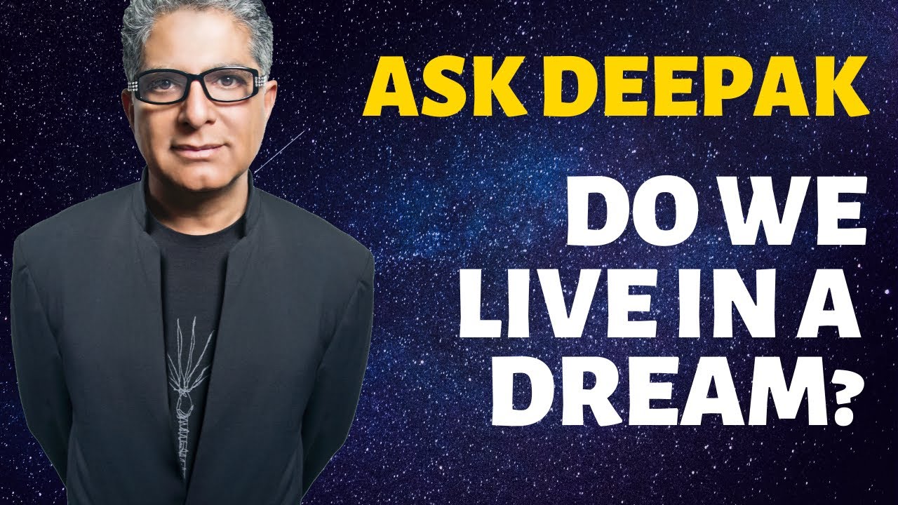 You are currently viewing Do We Live In A Dream? Ask Deepak Chopra!