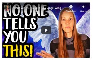Etheric Wings – Do YOU Have Angel Wings!?