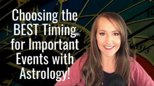 Using Astrology to Select the BEST TIMING to Insure SUCCESS in Everything You Wish to Accomplish!