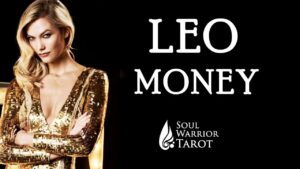 LEO MAKE MONEY READING – Soul Warrior Tarot