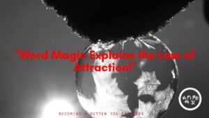 Read more about the article The Law of Attraction Explained in Simple Terms, With a Little Word Magick