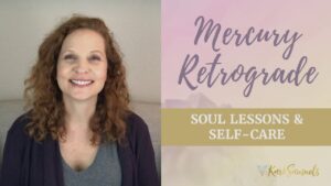 Mercury Retrograde – Soul Lessons and Self-Care
