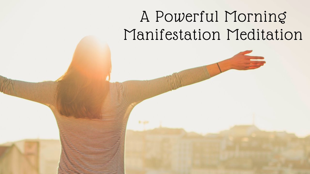 You are currently viewing Powerful Morning Guided Meditation for Manifesting
