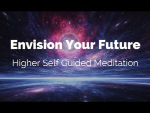 Read more about the article Envision Your Future  – Higher Self Guided Meditation