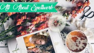 All About Spellwork || Witchcraft 101