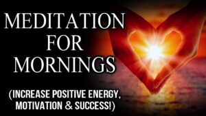 Read more about the article Law Of Attraction Morning Meditation for POSITIVE ENERGY & SUCCESS!