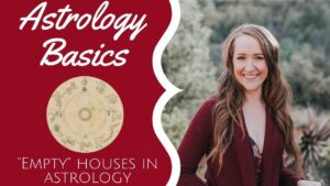 Read more about the article Interpreting “Empty” Houses in Astrology! Astrology Basics with Heather!