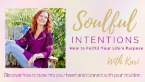Read more about the article SOULFUL INTENTIONS – How to fulfill your life’s purpose