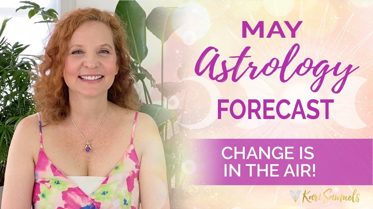 Read more about the article May 2021 Astrology Forecast – CHANGE IS IN THE AIR