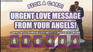 URGENT LOVE MESSAGES! WHO WILL PURSUE ME?