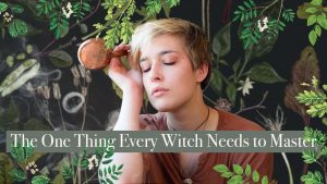 The One Thing Every Witch Needs to Know and Master | Intention