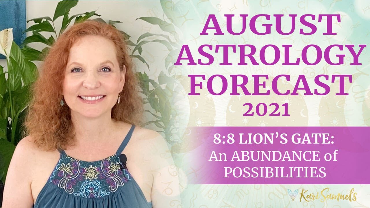 August Astrology Forecast – 8:8 Lion’s Gate (An Abundance of Possibilities!)
