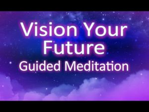 Vision Your Future Guided Meditation