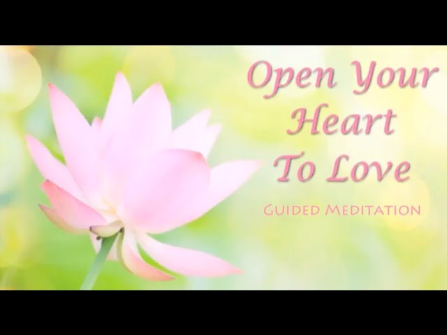You are currently viewing Open Your Heart to Receive Love  Guided Meditation