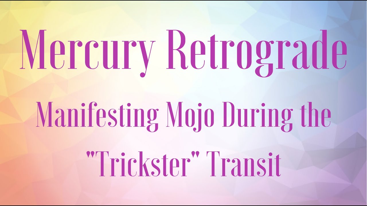 You are currently viewing Mercury retrograde – manifesting mojo during the “trickster” transit