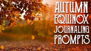 Read more about the article Autumnal Equinox Journaling Prompts – Planning, Reflection, and Thanksgiving – Magical Crafting