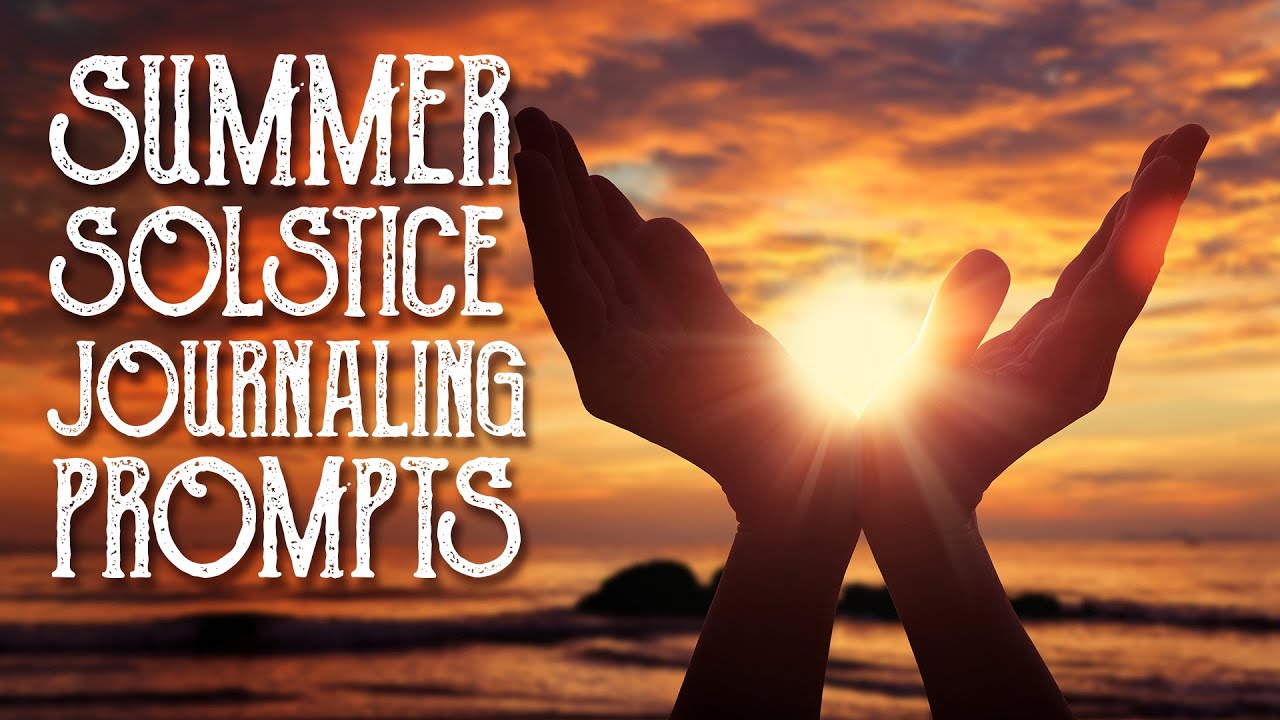 Summer Solstice Journaling Prompts – Accomplishment, Celebration, Strength & Joy